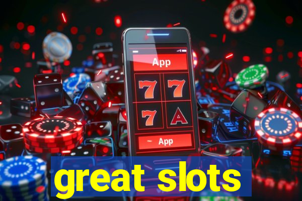great slots